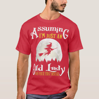 T-shirt En supposant que je ne suis qu'une vieille dame a 