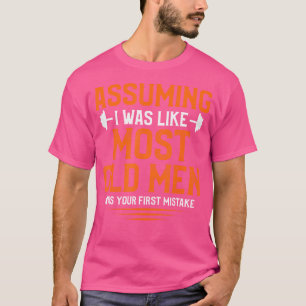 T-shirt En Supposant Que J'Étais Comme La Plupart Des Vieu