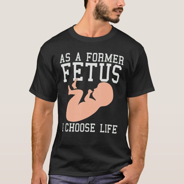 T-shirt En Tant Qu'Ancien Foetus, Je Choisis Life Conserva (Devant)