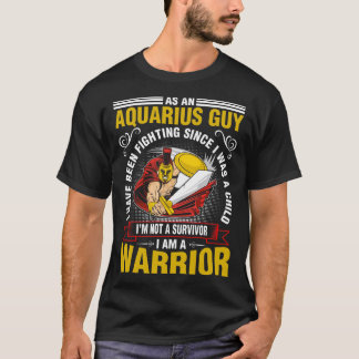 T-shirt En Tant Que Gars Aquarius, J'Ai Lutté