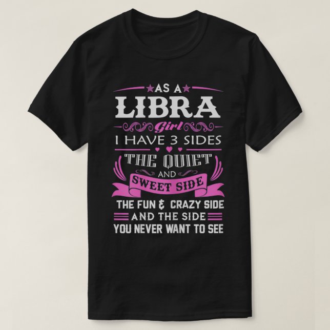 T-shirt En tant que Libra Girl, j'ai trois côtés cadeaux d (Design devant)