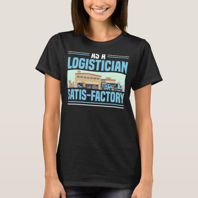 T-shirt En Tant Que Logisticien Satisfaisant Cargo Warehou (Devant)