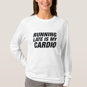 T-shirt En Tard, C'Est Mon Cardio