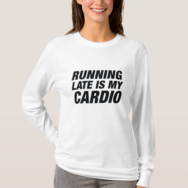 T-shirt En Tard, C'Est Mon Cardio (Devant)