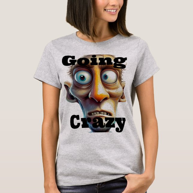 T-Shirt En Train de Devenir Fou (Devant)
