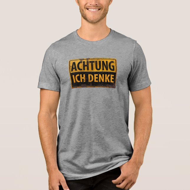 T-shirt En Tri-matière ACHTUNG, Ich Denke - Allemand Avertissement, Dange (Recto)