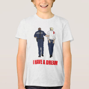T-shirt En Tri-matière Anti Trump J'Ai Un Rêve Police Arrestation Trump P