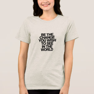 T-shirt En Tri-matière "Be the Change You Wish to See in the World" Inspi
