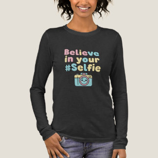 T-shirt En Tri-matière Believe in Your #Selfie–Fun Confidence Boost