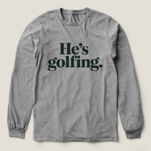 T-shirt En Tri-matière Cadeaux de golf Il fait du golf Cadeaux drôles pou
