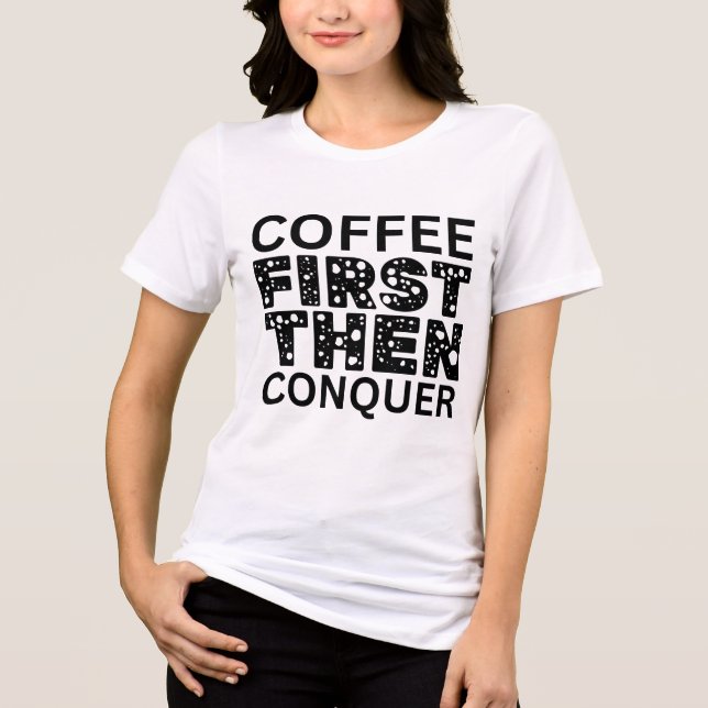 T-shirt En Tri-matière Café D'Abord, Puis Conquérir (Recto)