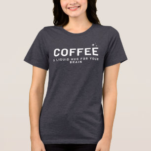 T-shirt En Tri-matière CAFÉ - Un Hug Liquide pour votre Cerveau chemise d