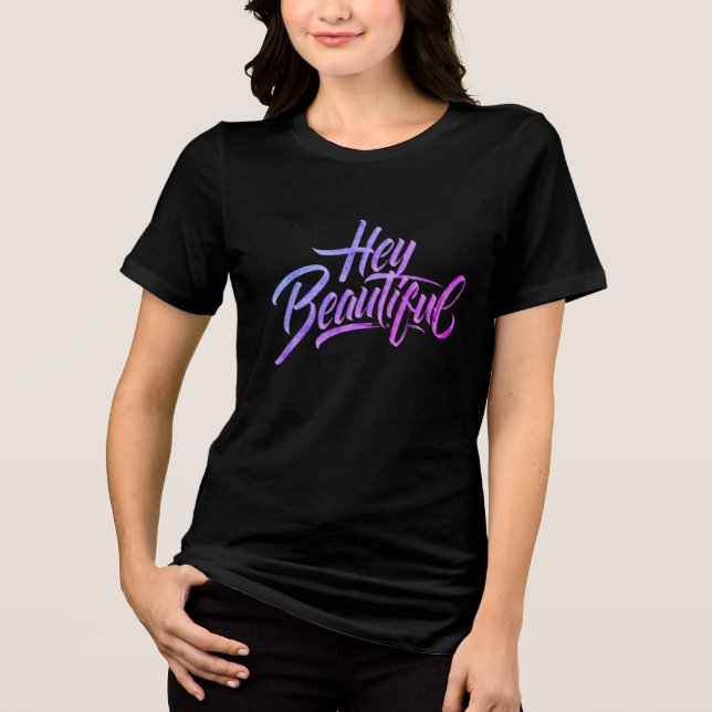 T-shirt En Tri-matière Calligraphie "HEY BEAUTIFUL" T-shirt design (Recto)