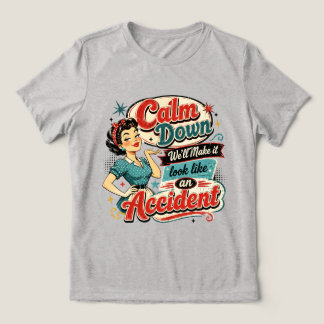T-shirt En Tri-matière Calmez-vous, on va faire comme si c'était un accid