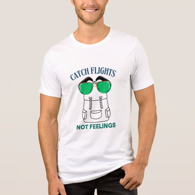 T-shirt En Tri-matière Catch Flights Not Feelings – Funny Travel Quote  (Recto)