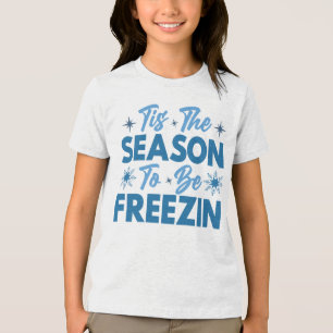T-shirt En Tri-matière Cette saison pour être Freezin - Hiver amusant