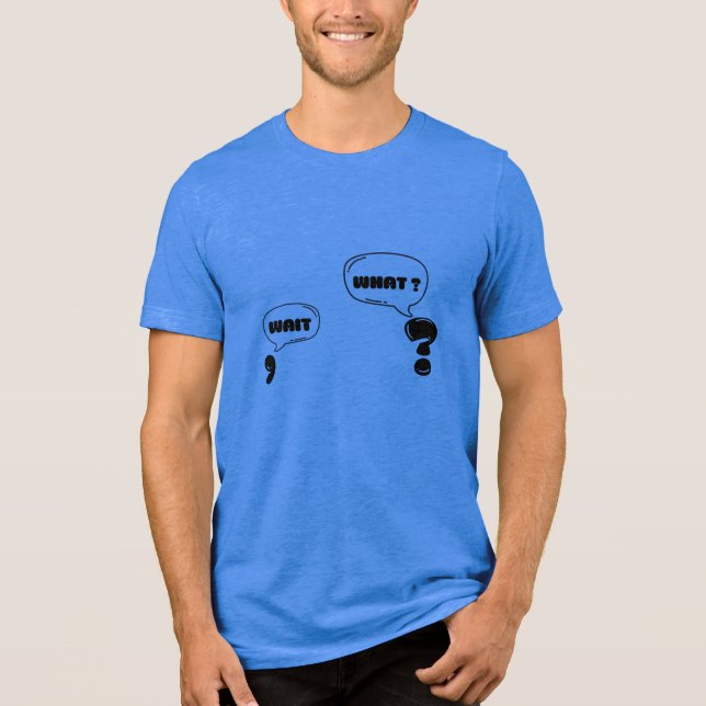 T-shirt En Tri-matière Chemise WAIT WHAT  (Recto)