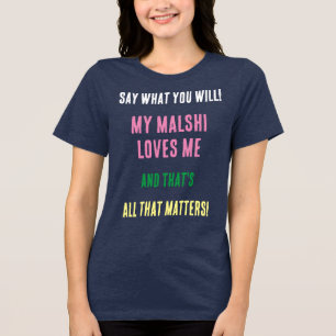 T-shirt En Tri-matière Chien Malshi Dis Tout Ce Que Vous Voudrez Tri-Méla