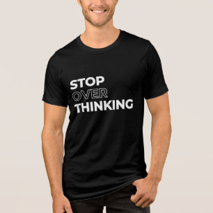 T-shirt En Tri-matière Citation Arrêtez De Trop Réfléchir