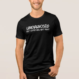 T-shirt En Tri-matière Citation drôle non-diagnostiquée mais quelque chos
