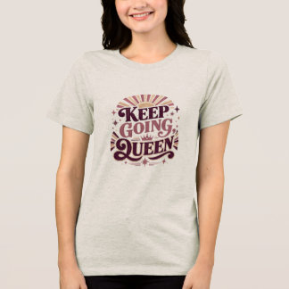 T-shirt En Tri-matière Citation Rétro Continuez Reine | Motivation Femmes