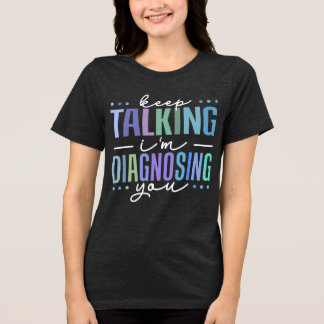 T-shirt En Tri-matière continuez à parler, je vous diagnostique