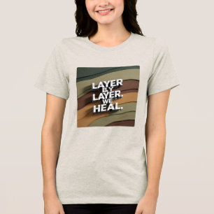 T-shirt En Tri-matière Couche par couche, nous guérissons
