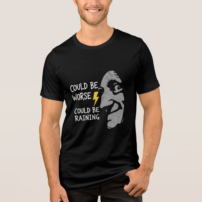 T-shirt En Tri-matière Could Be Worse, Could Be Rainning (Recto)
