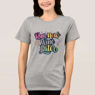 T-shirt En Tri-matière Courez Maintenant, Vin Plus Tard - Colorée T-Sh Fu