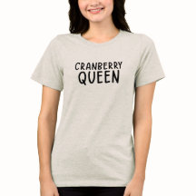 Cranberry Queen • Funny Thanksgiving T-Shirt