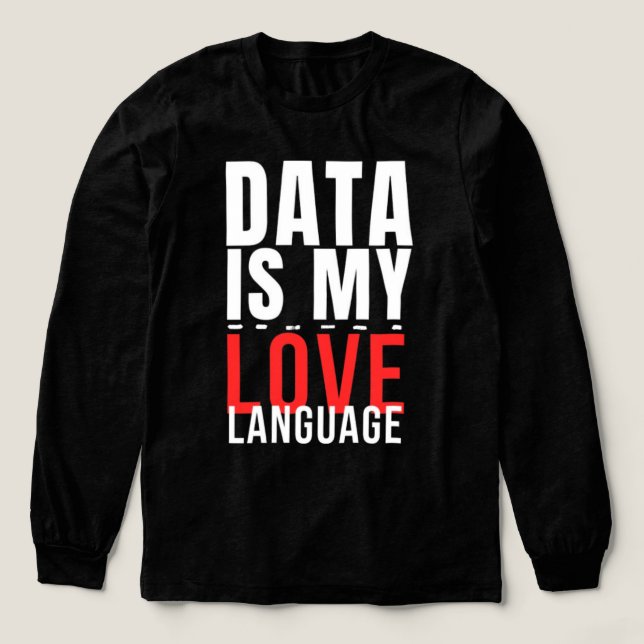 T-shirt En Tri-matière Data Is My Love Language - Funny Data Scientist (Motif devant)