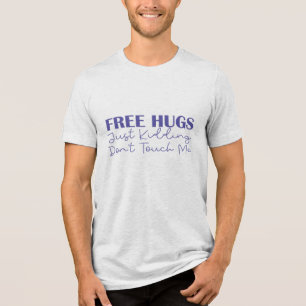 T-shirt En Tri-matière Des câlins gratuits, juste un enlèvement, ne me to