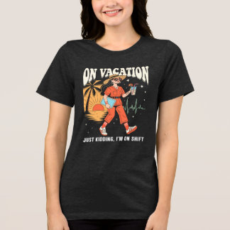 T-shirt En Tri-matière En Vacances, Je plaisante, Je Suis De Garde Infirm