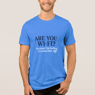 T-shirt En Tri-matière Êtes-vous Wi-Fi ? Parce que je sens une connexion.