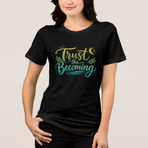 T-shirt En Tri-matière Faire confiance au Devenir - Citation Motivationne