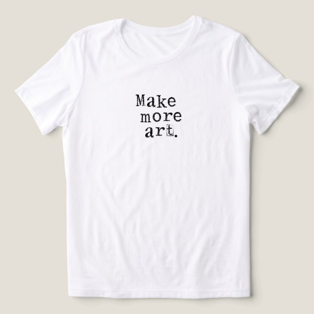 T-shirt En Tri-matière Faire plus d'art (Design Recto)