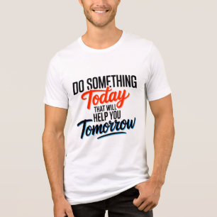 T-shirt En Tri-matière Faites aujourd'hui quelque chose qui vous aidera d