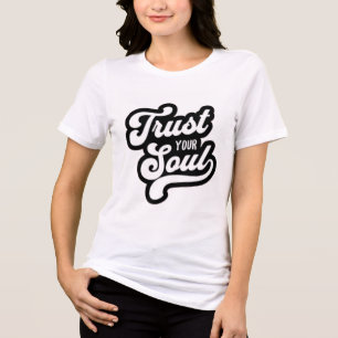 T-shirt En Tri-matière Faites confiance à votre âme Typographie Inspirati