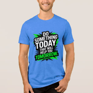 T-shirt En Tri-matière Faites quelque chose aujourd'hui qui vous aidera d