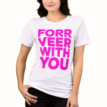 "Forr Veer With You" Bold Pink Quote Tee 