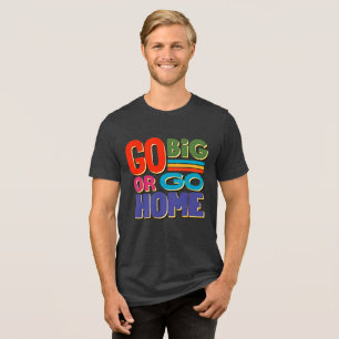 T-shirt En Tri-matière Go Big ou Go Home - Rétro Tri-Blend Shirt
