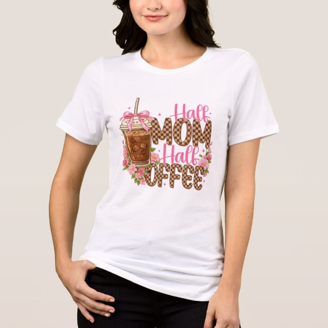 T-shirt En Tri-matière Half Mom Half Coffee Shirt – Cute Mother’s Day  (Recto)