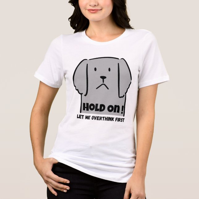 T-shirt En Tri-matière "Hold On! Let Me Overthink First" Introvert Dog (Recto)