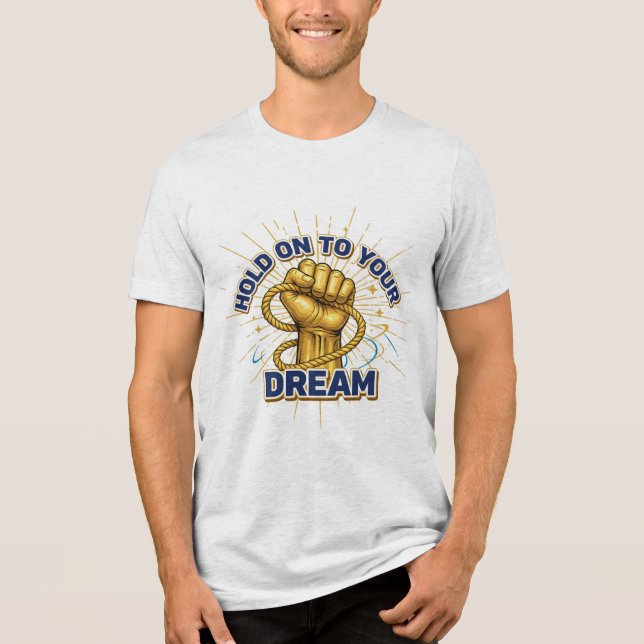T-shirt En Tri-matière Hold On to Your Dreams – Unisex Inspirational T-sh (Recto)