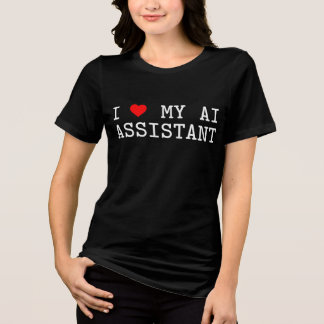 T-shirt En Tri-matière I Love My AI Assistant I Heart My AI Assistant