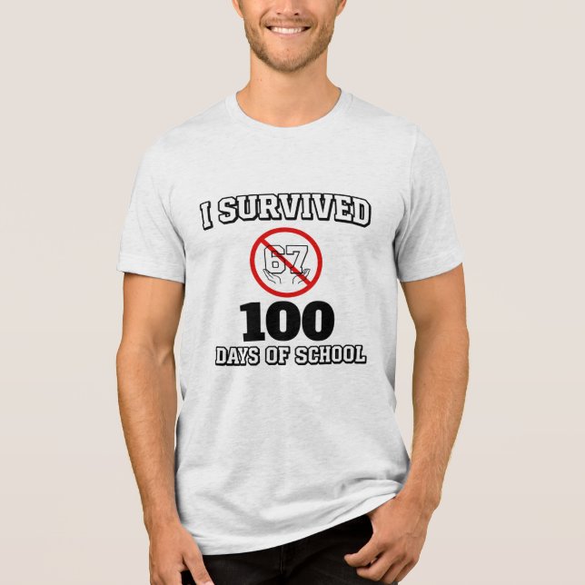 T-shirt En Tri-matière I Survived 100 Days of School (Not 67) Funny (Recto)