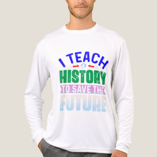 T-shirt En Tri-matière I Teach History To Save The Future Sweatshir