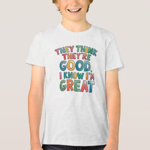 T-shirt En Tri-matière Ils pensent qu'ils sont bons, je sais que je suis