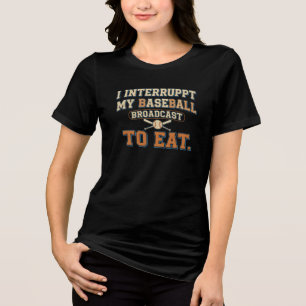 T-shirt En Tri-matière Interrompez ma diffusion de baseball pour manger