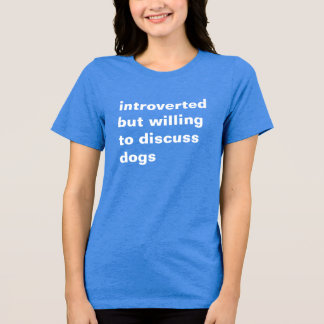 T-shirt En Tri-matière introverti mais prêt à discuter des chiens t-shirt